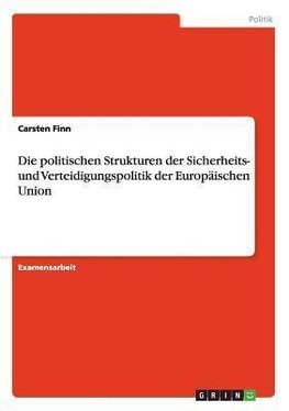 Die politischen Strukturen der Sicherheits- und Verteidigungspolitik der Europäischen Union