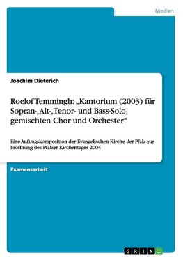 Roelof Temmingh: "Kantorium (2003) für Sopran-, Alt-, Tenor- und Bass-Solo, gemischten Chor und Orchester"