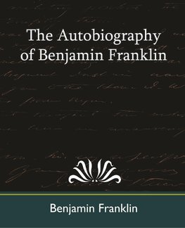 The Autobiography of Benjamin Franklin