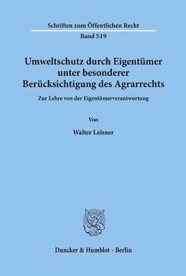 Umweltschutz durch Eigentümer, unter besonderer Berücksichtigung des Agrarrechts.