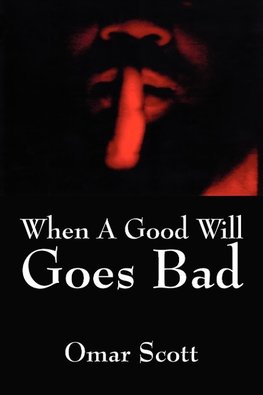 When A Good Will Goes Bad