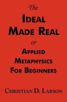 The Ideal Made Real or Applied Metaphysics for Beginners