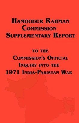 Hamoodur Rahman Commission of Inquiry Into the 1971 India-Pakistan War, Supplementary Report