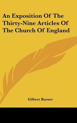 An Exposition Of The Thirty-Nine Articles Of The Church Of England