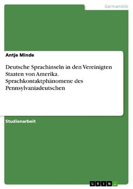 Deutsche Sprachinseln in den Vereinigten Staaten von Amerika. Sprachkontaktphänomene des Pennsylvaniadeutschen