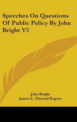 Speeches On Questions Of Public Policy By John Bright V2