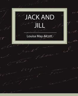 Jack and Jill - Louisa May Alcott