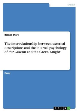 The inter-relationship between external descriptions and the internal psychology of "Sir Gawain and the Green Knight"