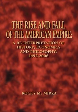 The Rise and Fall of the American Empire