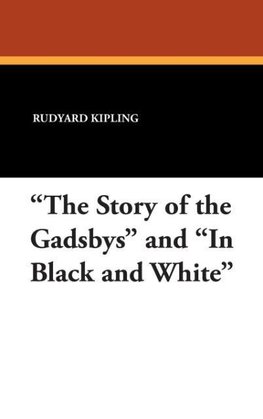 "The Story of the Gadsbys" and "In Black and White"