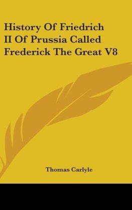 History Of Friedrich II Of Prussia Called Frederick The Great V8