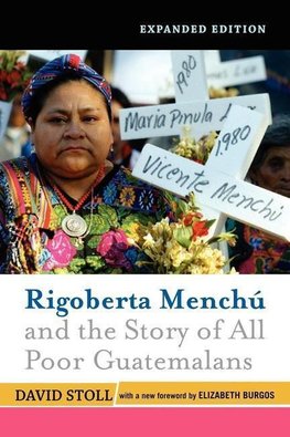 Stoll, D: Rigoberta Menchu and the Story of All Poor Guatema