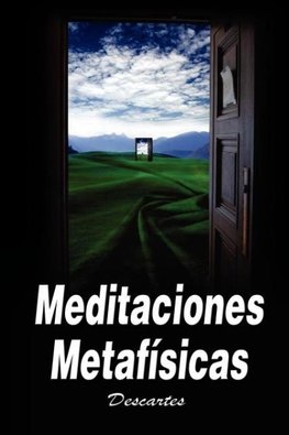 Meditaciones Metafisicas / Metaphysical Meditations