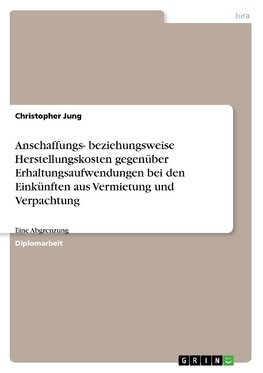 Anschaffungs- beziehungsweise Herstellungskosten gegenüber Erhaltungsaufwendungen bei den Einkünften aus Vermietung und Verpachtung