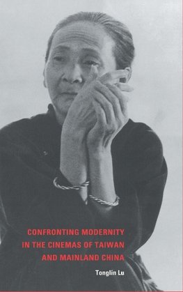 Confronting Modernity in the Cinemas of Taiwan and Mainland             China