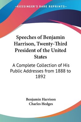 Speeches of Benjamin Harrison, Twenty-Third President of the United States