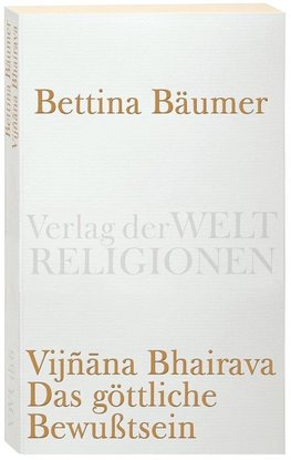 Vijnana Bhairava - Das göttliche Bewußtsein.