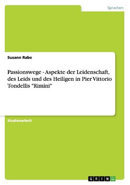 Passionswege - Aspekte der Leidenschaft, des Leids und des Heiligen in Pier Vittorio Tondellis "Rimini"