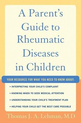 Lehman, T: A Parent's Guide to Rheumatic Disease in Children