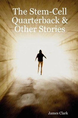 The Stem-Cell Quarterback & Other Stories