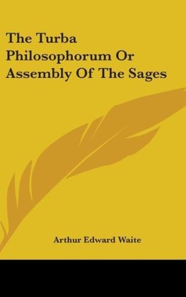 The Turba Philosophorum Or Assembly Of The Sages