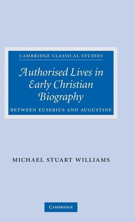 Authorised Lives in Early Christian Biography