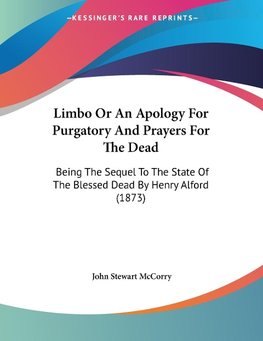 Limbo Or An Apology For Purgatory And Prayers For The Dead