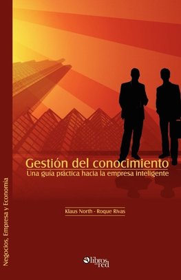 Gestion del Conocimiento. Una Guia Practica Hacia La Empresa Inteligente