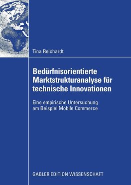 Bedürfnisorientierte Marktstrukturanalyse für technische Innovationen