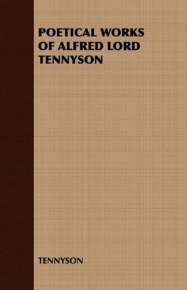 Poetical Works of Alfred Lord Tennyson