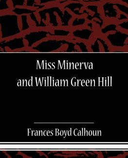 Miss Minerva and William Green Hill