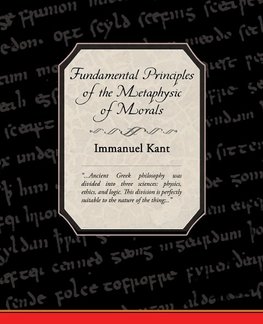 Fundamental Principles of the Metaphysic of Morals