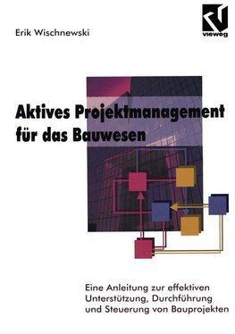 Aktives Projektmanagement für das Bauwesen