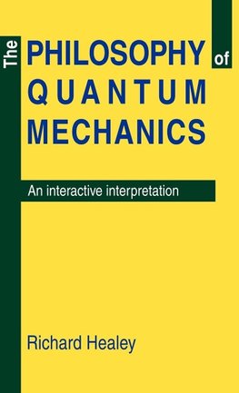 The Philosophy of Quantum Mechanics