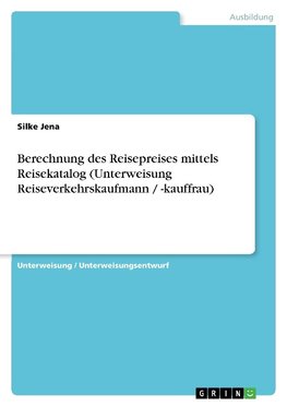 Berechnung des Reisepreises mittels Reisekatalog (Unterweisung Reiseverkehrskaufmann / -kauffrau)