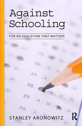 Aronowitz, S: Against Schooling