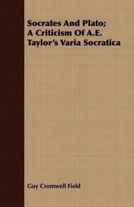 Socrates and Plato; A Criticism of A.E. Taylor's Varia Socratica