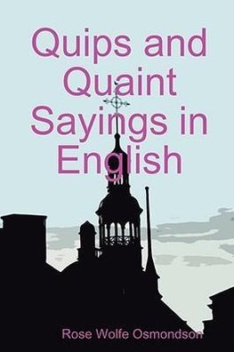 Quips and Quaint Sayings in English