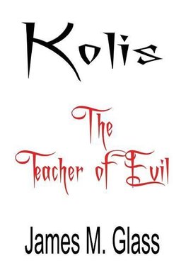 Kolis, The Teacher of Evil