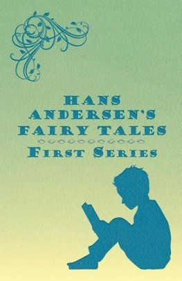 Hans Andersen's Fairy Tales; First Series