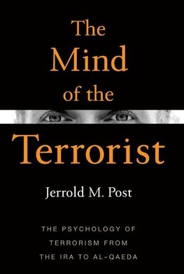 The Mind of the Terrorist: The Psychology of Terrorism from the IRA to Al-Qaeda