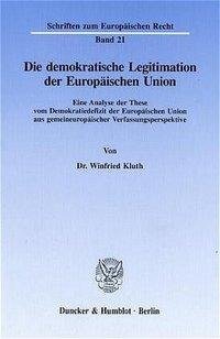 Die demokratische Legitimation der Europäischen Union aus gemeinschafts gemeineuropäischer Verfassungsperspektive