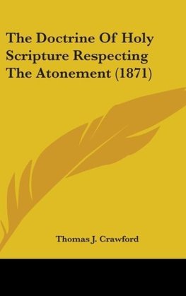 The Doctrine Of Holy Scripture Respecting The Atonement (1871)