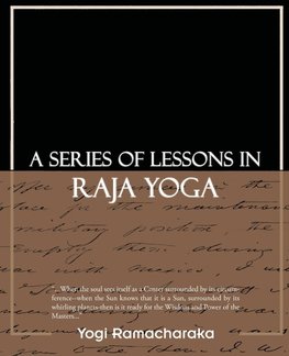 A Series of Lessons in Raja Yoga