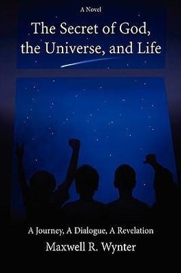 The Secret of God, the Universe, and Life