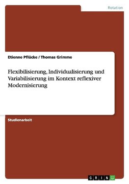 Flexibilisierung, Individualisierung und Variabilisierung im Kontext reflexiver Modernisierung