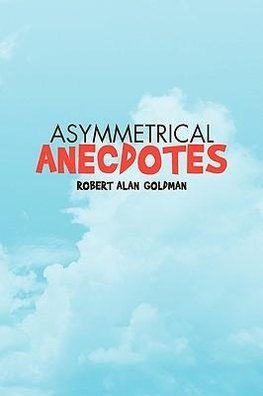 Asymmetrical Anecdotes