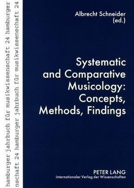 Systematic and Comparative Musicology: Concepts, Methods, Findings