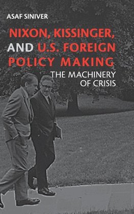 Nixon, Kissinger, and U.S. Foreign Policy Making