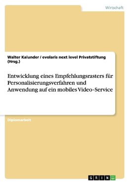 Entwicklung eines Empfehlungsrasters für Personalisierungsverfahren und Anwendung auf ein mobiles Video-Service